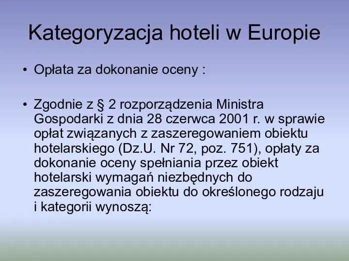 Kategoryzacja hoteli w Europie Opłata za dokonanie oceny : Zgodnie