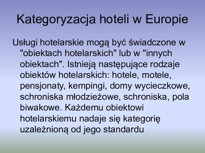 Kategoryzacja hoteli w Europie Usługi hotelarskie mogą być świadczone w