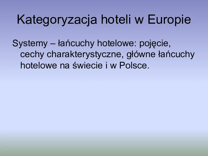 Kategoryzacja hoteli w Europie Systemy – łańcuchy hotelowe: pojęcie, cechy