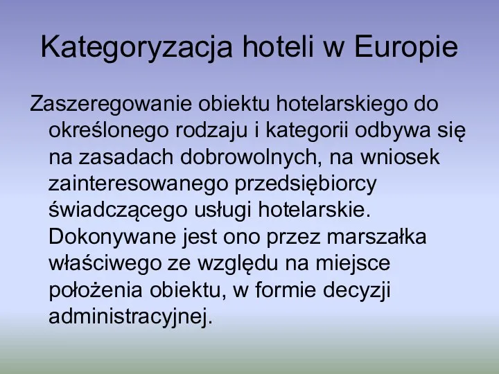 Kategoryzacja hoteli w Europie Zaszeregowanie obiektu hotelarskiego do określonego rodzaju