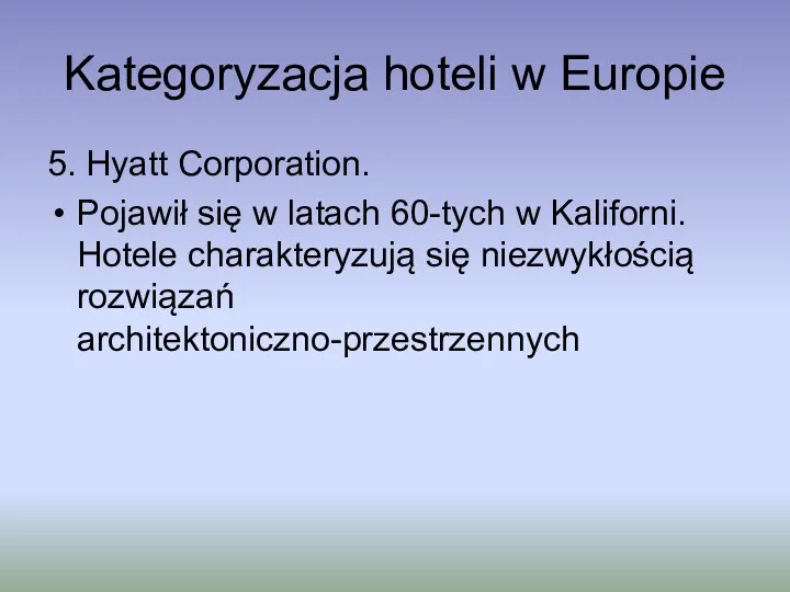 Kategoryzacja hoteli w Europie 5. Hyatt Corporation. Pojawił się w