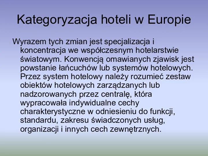 Kategoryzacja hoteli w Europie Wyrazem tych zmian jest specjalizacja i