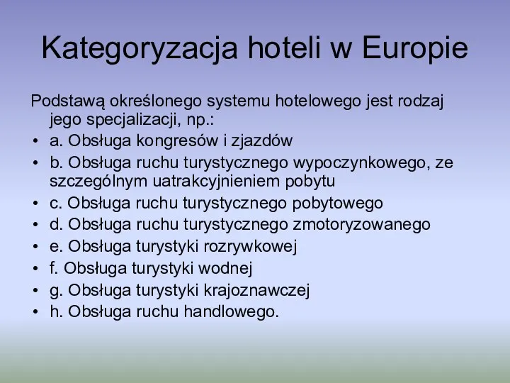 Kategoryzacja hoteli w Europie Podstawą określonego systemu hotelowego jest rodzaj