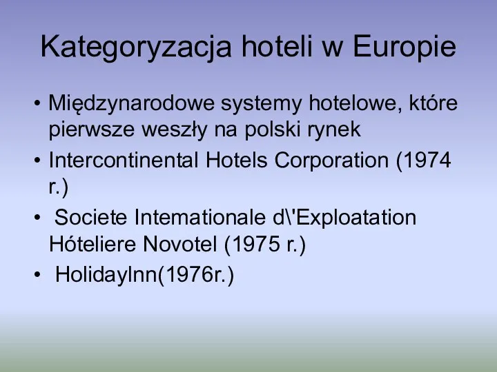 Kategoryzacja hoteli w Europie Międzynarodowe systemy hotelowe, które pierwsze weszły