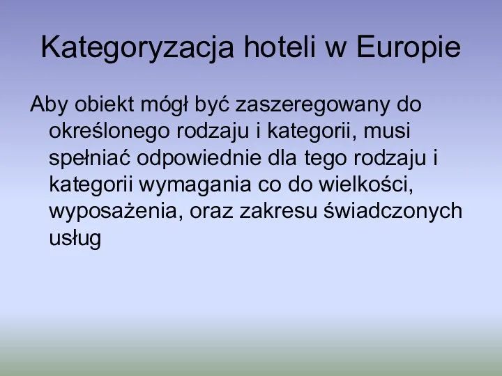 Kategoryzacja hoteli w Europie Aby obiekt mógł być zaszeregowany do