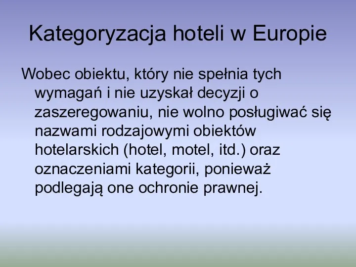 Kategoryzacja hoteli w Europie Wobec obiektu, który nie spełnia tych