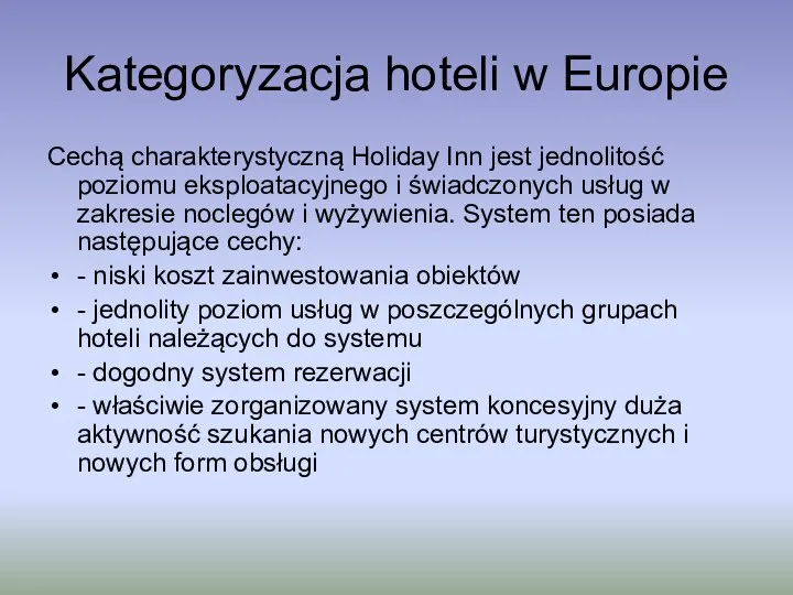 Kategoryzacja hoteli w Europie Cechą charakterystyczną Holiday Inn jest jednolitość