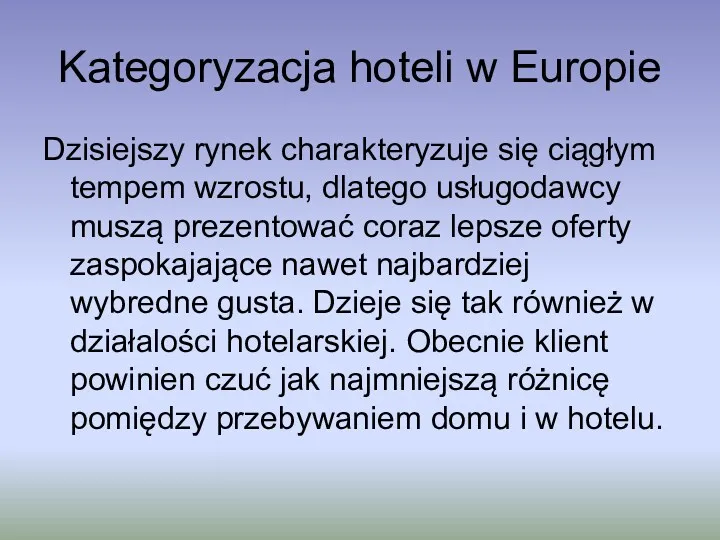 Kategoryzacja hoteli w Europie Dzisiejszy rynek charakteryzuje się ciągłym tempem