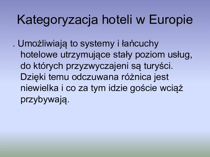 Kategoryzacja hoteli w Europie . Umożliwiają to systemy i łańcuchy