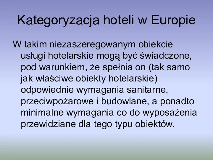 Kategoryzacja hoteli w Europie W takim niezaszeregowanym obiekcie usługi hotelarskie