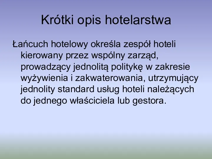 Krótki opis hotelarstwa Łańcuch hotelowy określa zespół hoteli kierowany przez