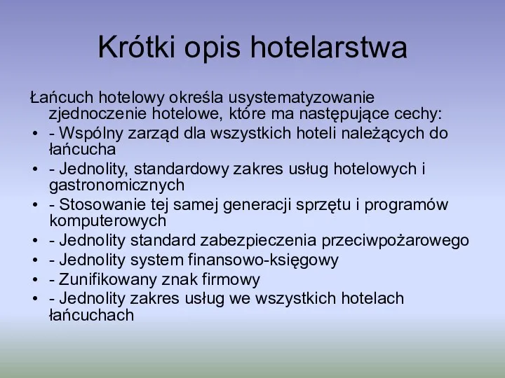 Krótki opis hotelarstwa Łańcuch hotelowy określa usystematyzowanie zjednoczenie hotelowe, które