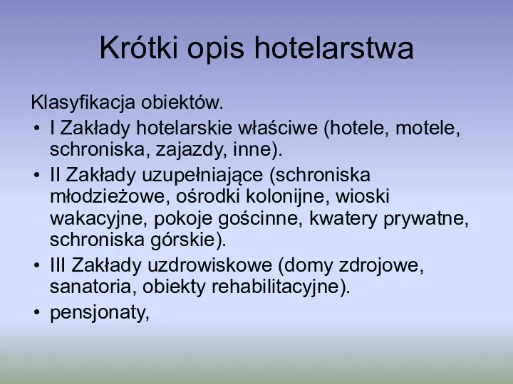 Krótki opis hotelarstwa Klasyfikacja obiektów. I Zakłady hotelarskie właściwe (hotele,