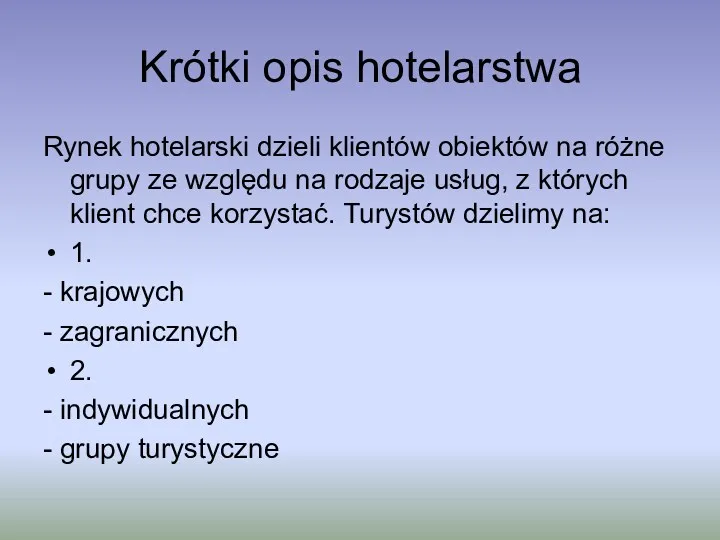 Krótki opis hotelarstwa Rynek hotelarski dzieli klientów obiektów na różne