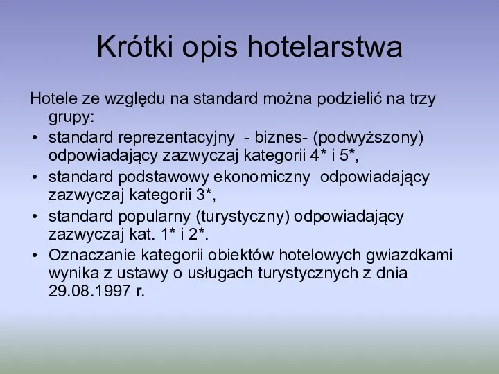 Krótki opis hotelarstwa Hotele ze względu na standard można podzielić