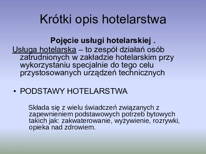 Krótki opis hotelarstwa Pojęcie usługi hotelarskiej . Usługa hotelarska –