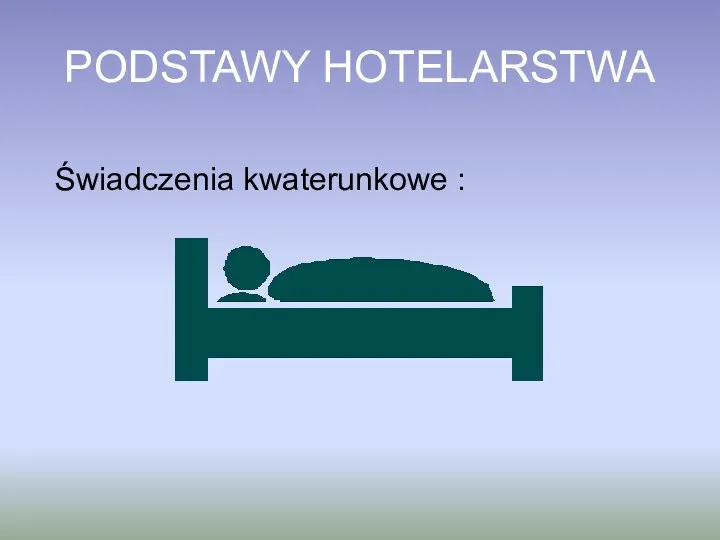 PODSTAWY HOTELARSTWA Świadczenia kwaterunkowe :