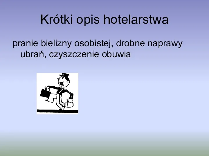 Krótki opis hotelarstwa pranie bielizny osobistej, drobne naprawy ubrań, czyszczenie obuwia