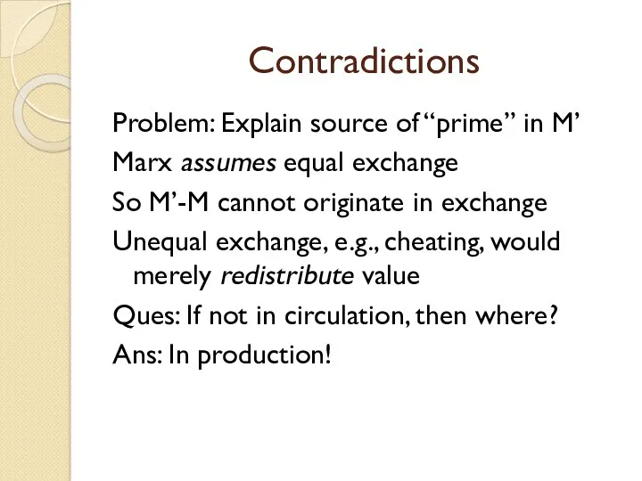 Contradictions Problem: Explain source of “prime” in M’ Marx assumes