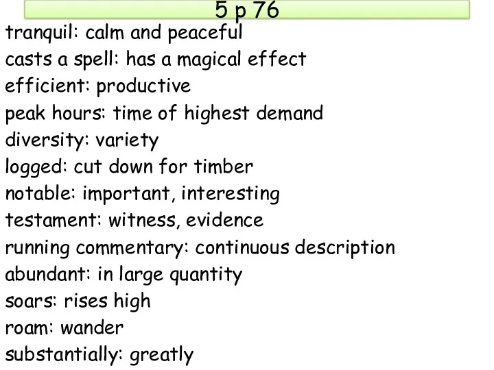 5 p 76 tranquil: calm and peaceful casts a spell: has a magical