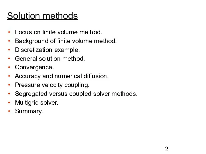 Solution methods Focus on finite volume method. Background of finite