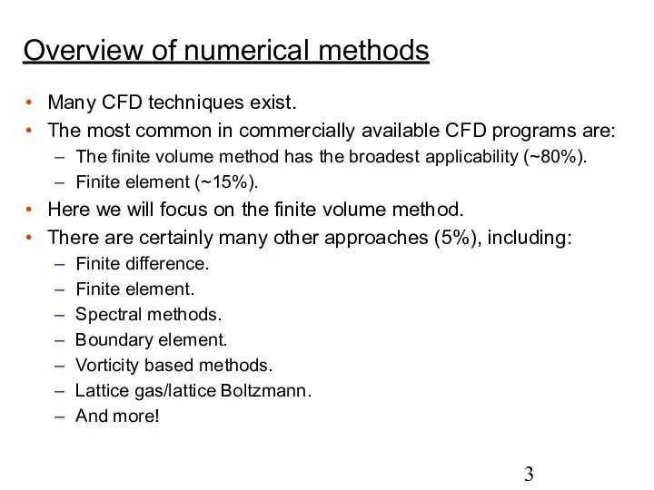 Overview of numerical methods Many CFD techniques exist. The most