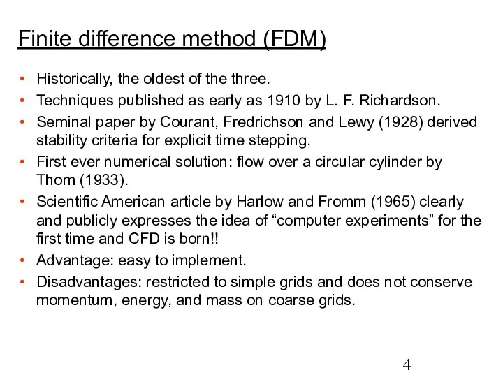 Finite difference method (FDM) Historically, the oldest of the three.