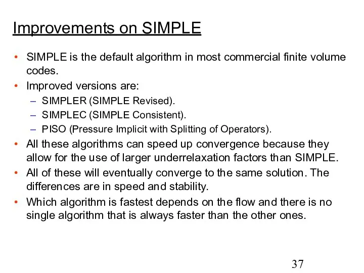 Improvements on SIMPLE SIMPLE is the default algorithm in most