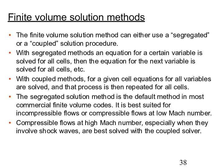 Finite volume solution methods The finite volume solution method can