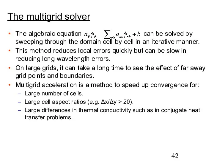 The multigrid solver The algebraic equation can be solved by