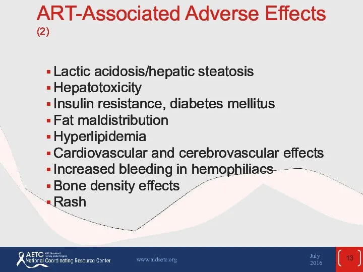 ART-Associated Adverse Effects (2) Lactic acidosis/hepatic steatosis Hepatotoxicity Insulin resistance,