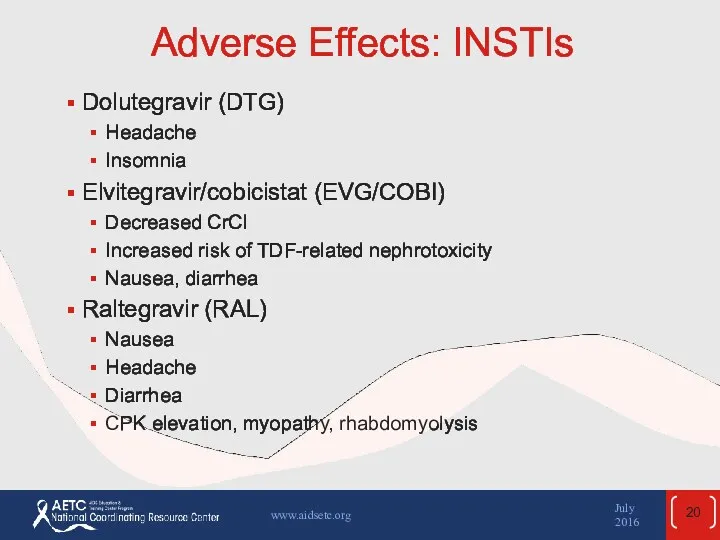 Adverse Effects: INSTIs Dolutegravir (DTG) Headache Insomnia Elvitegravir/cobicistat (EVG/COBI) Decreased