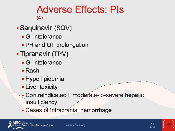 Adverse Effects: PIs (4) Saquinavir (SQV) GI intolerance PR and