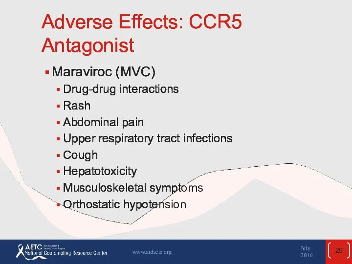Adverse Effects: CCR5 Antagonist Maraviroc (MVC) Drug-drug interactions Rash Abdominal