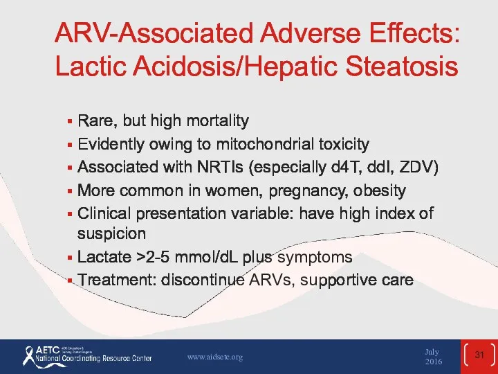 ARV-Associated Adverse Effects: Lactic Acidosis/Hepatic Steatosis Rare, but high mortality