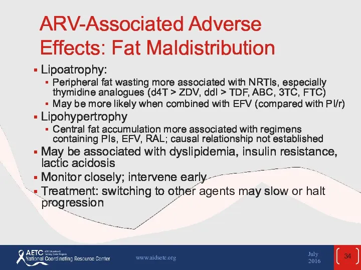 ARV-Associated Adverse Effects: Fat Maldistribution Lipoatrophy: Peripheral fat wasting more