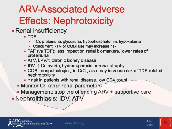 ARV-Associated Adverse Effects: Nephrotoxicity Renal insufficiency TDF: ↑ Cr, proteinuria,