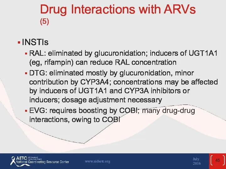 Drug Interactions with ARVs (5) INSTIs RAL: eliminated by glucuronidation;