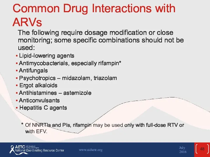 Common Drug Interactions with ARVs The following require dosage modification