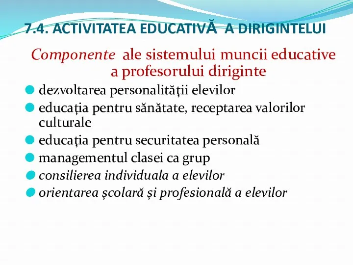 7.4. ACTIVITATEA EDUCATIVĂ A DIRIGINTELUI Componente ale sistemului muncii educative a profesorului diriginte