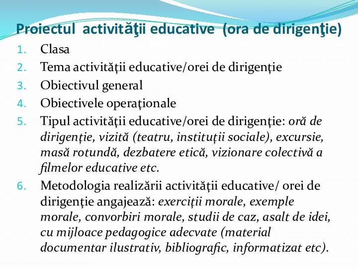 Proiectul activităţii educative (ora de dirigenţie) Clasa Tema activităţii educative/orei de dirigenţie Obiectivul