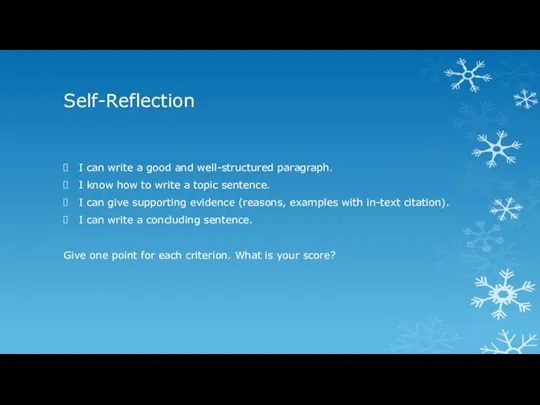 Self-Reflection I can write a good and well-structured paragraph. I