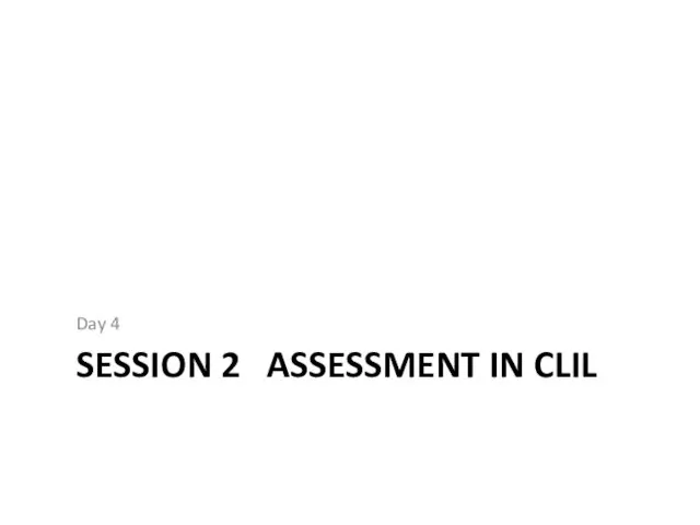 SESSION 2 ASSESSMENT IN CLIL Day 4