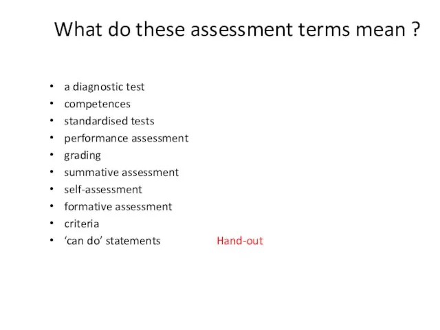 What do these assessment terms mean ? a diagnostic test competences standardised tests
