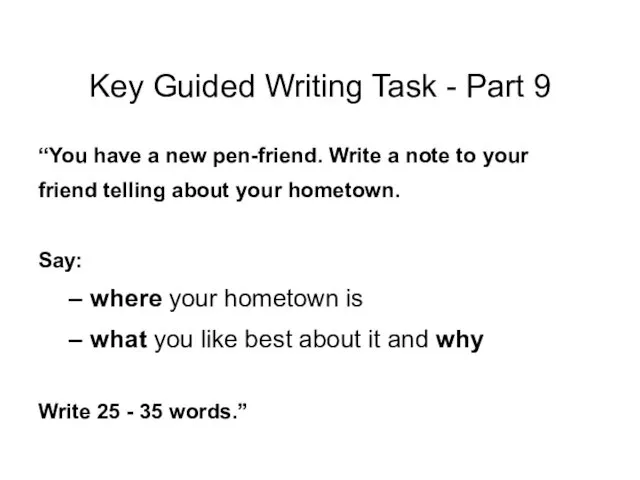 Key Guided Writing Task - Part 9 “You have a new pen-friend. Write