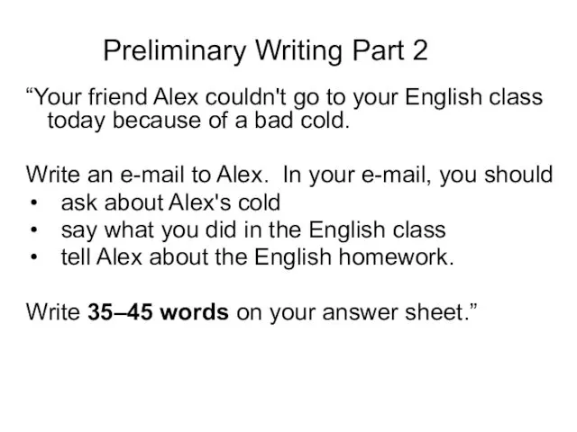 Preliminary Writing Part 2 “Your friend Alex couldn't go to