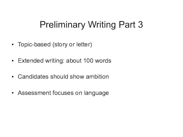 Preliminary Writing Part 3 Topic-based (story or letter) Extended writing: