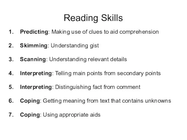 Reading Skills Predicting: Making use of clues to aid comprehension Skimming: Understanding gist