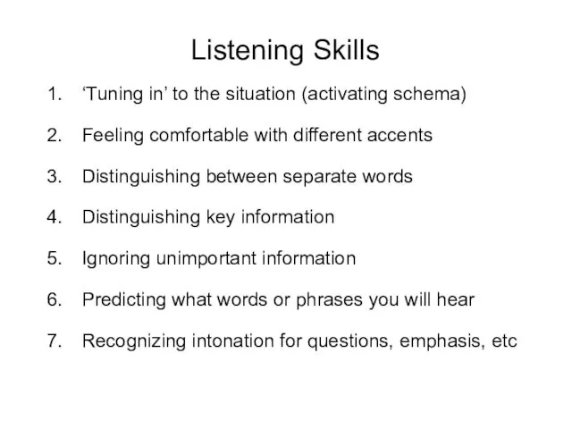 Listening Skills ‘Tuning in’ to the situation (activating schema) Feeling