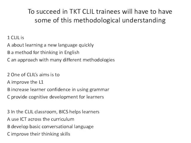 To succeed in TKT CLIL trainees will have to have